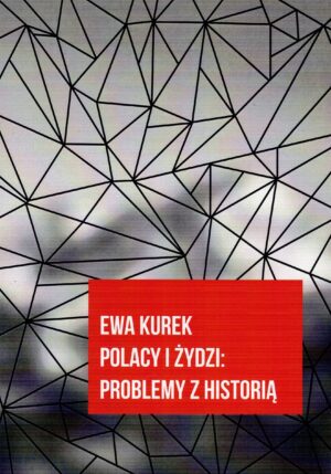 stosunki polsko żydowskie 1939 1945. poza granicą solidarności ewa kurek