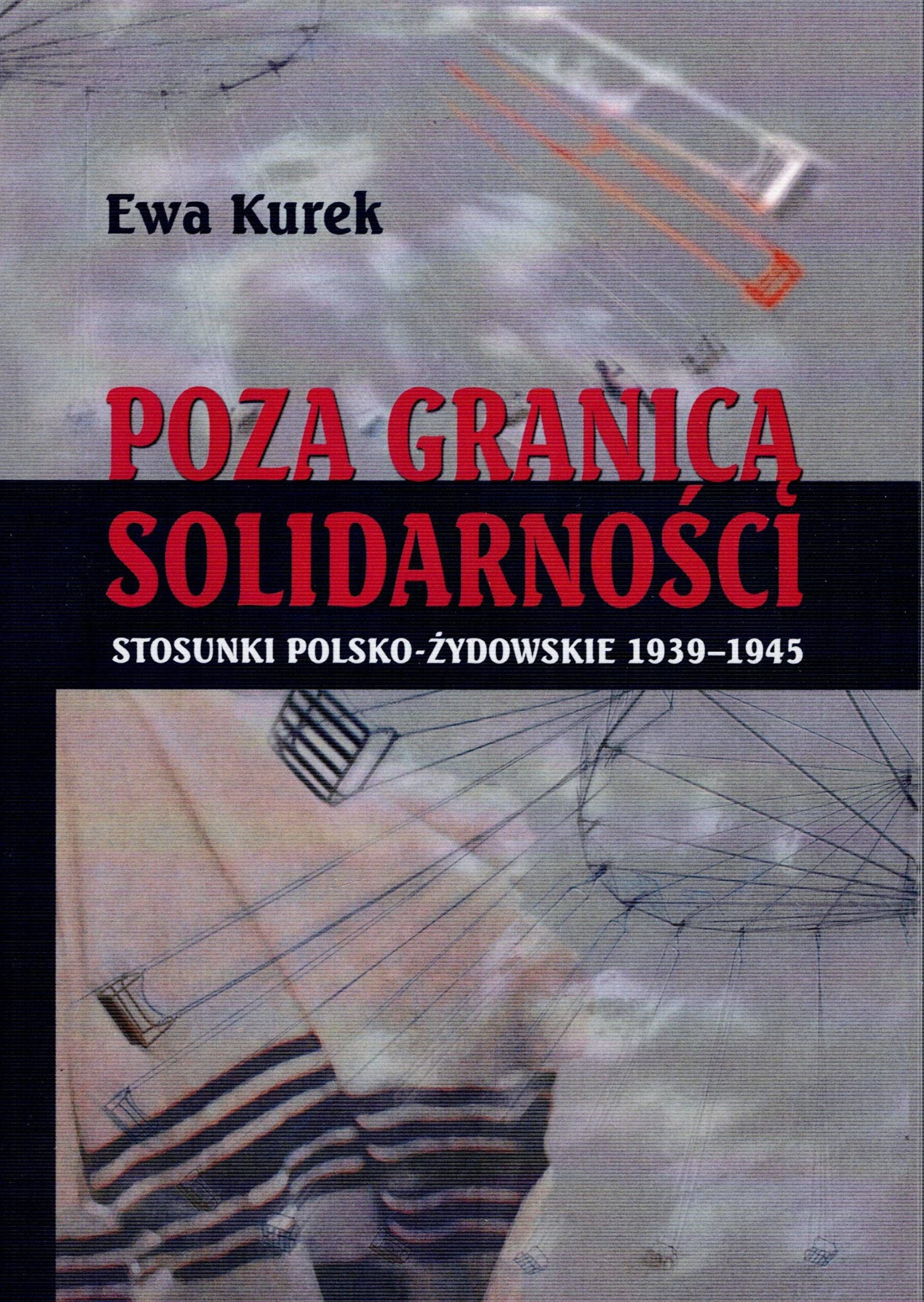 stosunki polsko żydowskie 1939 1945. poza granicą solidarności ewa kurek