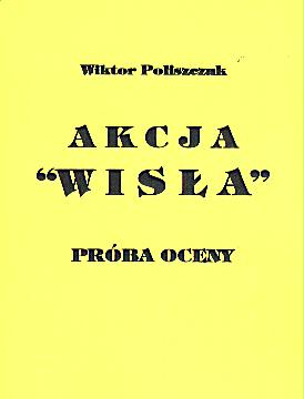 Akcja "Wisła" - próba oceny - Wiktor Poliszczuk