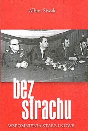 Bez strachu - wspomnienia stare i nowe. tom1 - Albin Siwak