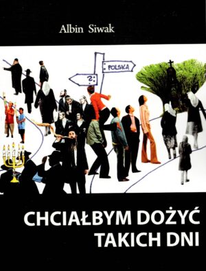CHCIAŁBYM DOŻYĆ TAKICH DNI - Albin Siwak