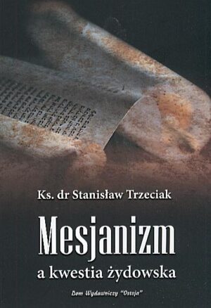 Mesjanizm a kwestia żydowska - ks. Dr Trzeciak Stanisław