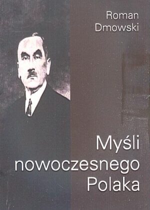 Myśli nowoczesnego Polaka  - Roman Dmowski