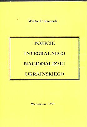 POJĘCIE INTEGRALNEGO NACJONALIZMU UKRAIŃSKIEGO - Wiktor Poliszczuk