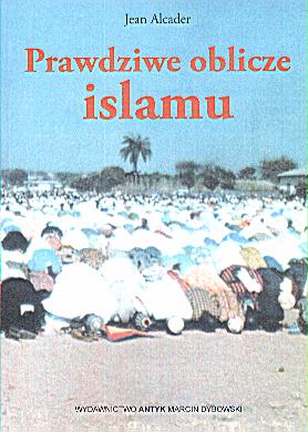 Prawdziwe oblicze islamu - Jean Alcader