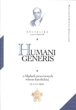 Humani generis o błędach przeciwnych wierze katolickiej Encyklika PIUS XII