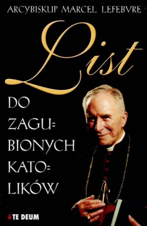 List otwarty do zagubionych katolików - Arcybiskup Marcel Lefebvre