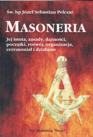 Masoneria (jej istota, zasady, dążność) - Józef Sebastian Pelczar