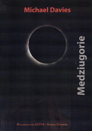 Medziugorie. Pierwszych dwadzieścia jeden lat 1981–2002 - Davies Michael