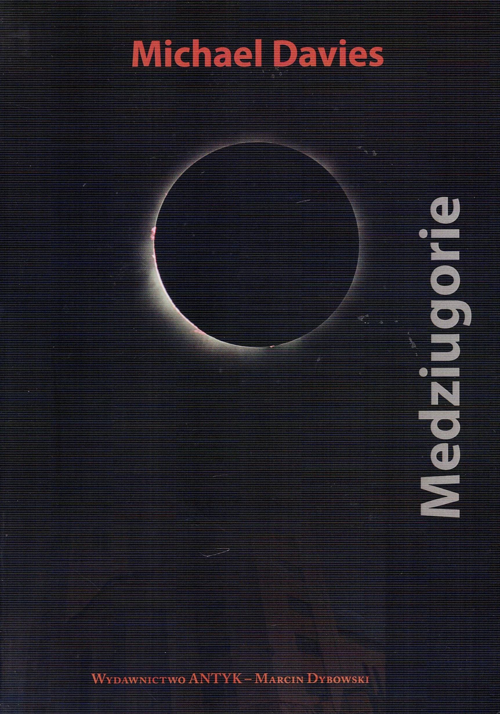 Medziugorie. Pierwszych dwadzieścia jeden lat 1981–2002 - Davies Michael