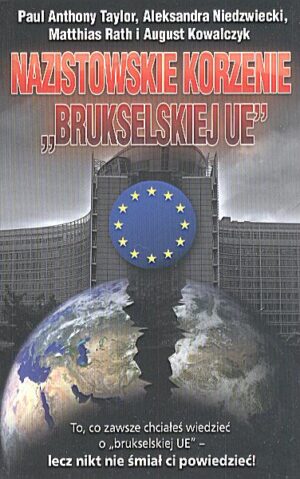 Nazistowskie korzenie "Brukselskiej UE" - P. Taylor, A. Niedzwiecki. M. Rath i A. Kowalczyk