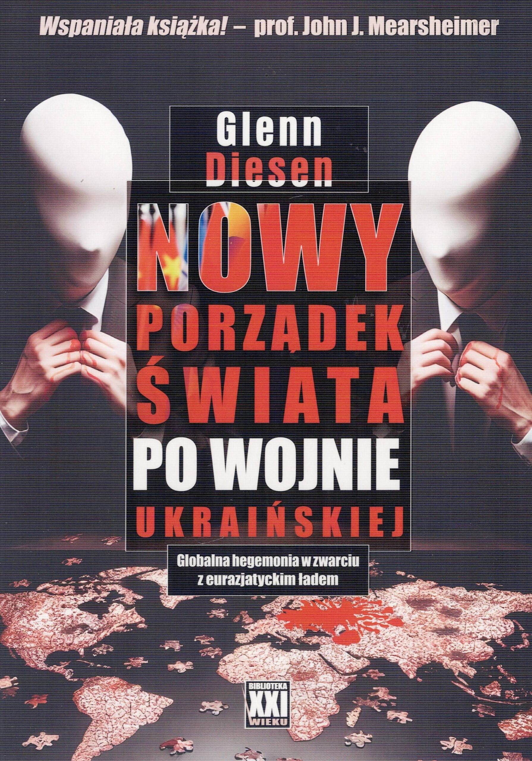 Nowy porządek świata po wojnie ukraińskiej. Globalna hegemonia w zwarciu z eurazjatyckim ładem - Glenn Diesen