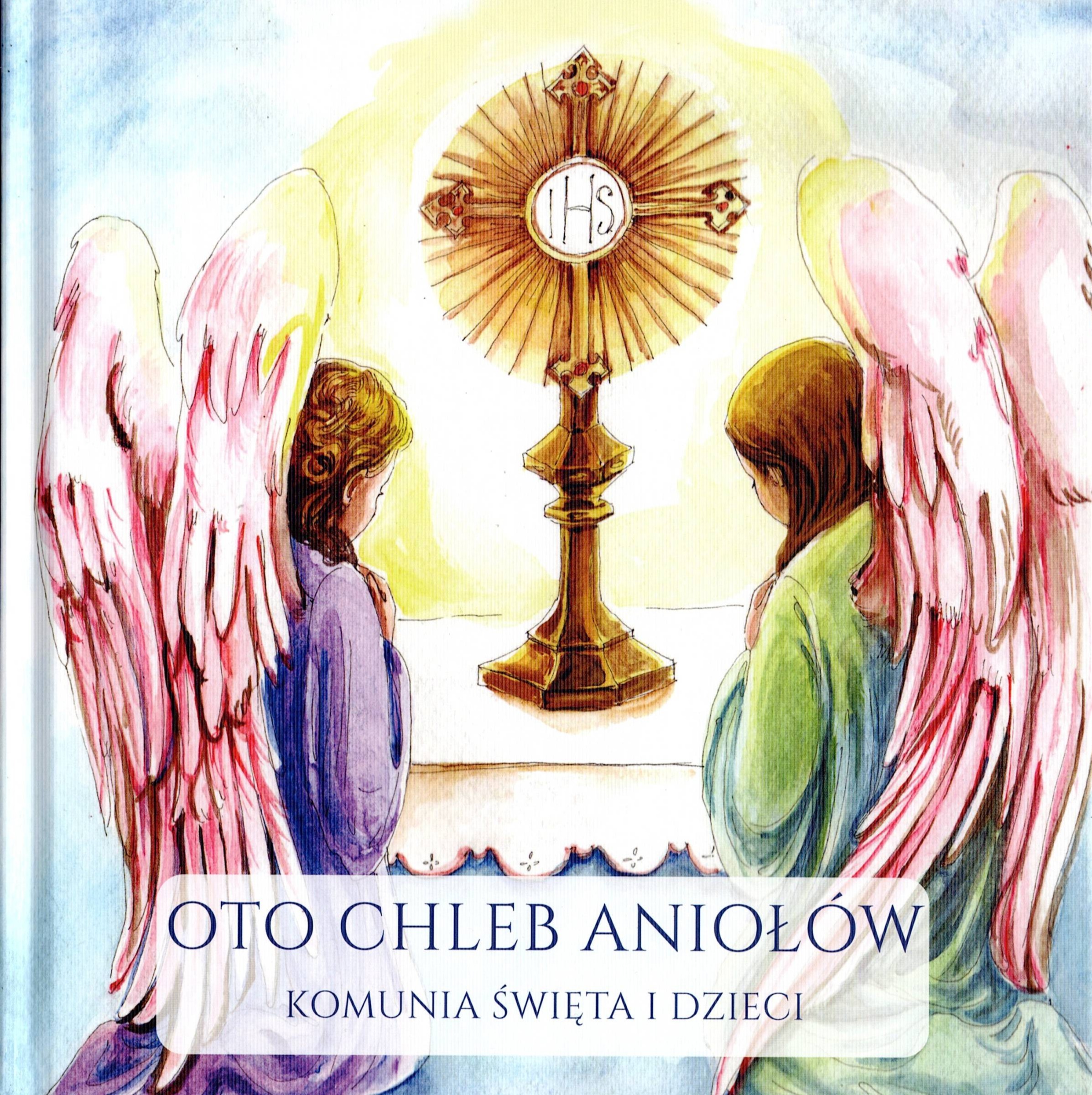 Oto Chleb Aniołów. Komunia Święta i Dzieci - Anna Mandrela