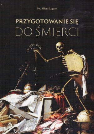 Przygotowanie się do śmierci - Św. Alfons Liguori