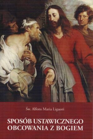 Sposób ustawicznego obcowania z Bogiem - A. M. Liguori