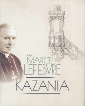 Kazania - Arcybiskup Marcel Lefebvre