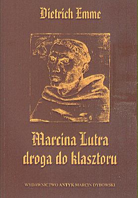 Marcina Lutra droga do klasztoru - Emme Dietrich
