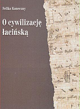 O CYWILIZACJĘ ŁACIŃSKĄ - Feliks Koneczny